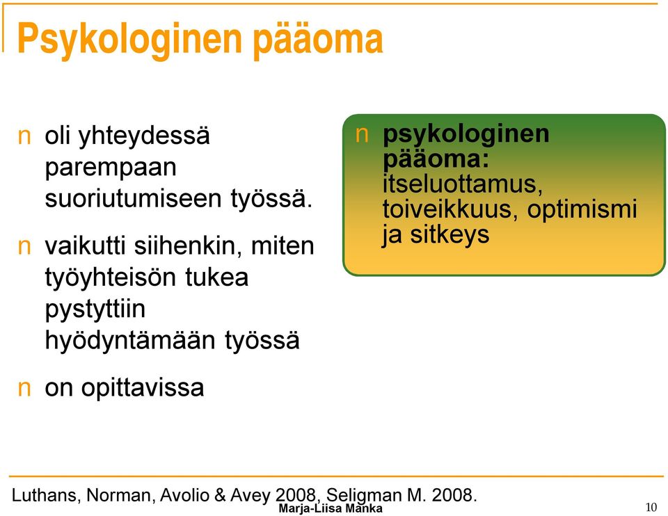 on opittavissa psykologinen pääoma: itseluottamus, toiveikkuus, optimismi