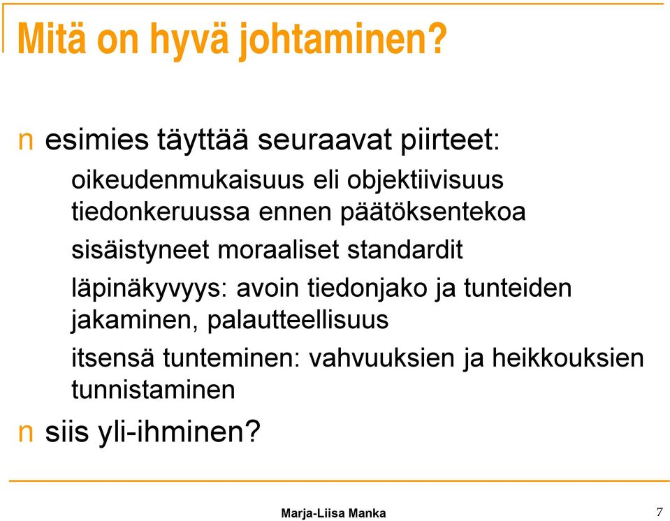 tiedonkeruussa ennen päätöksentekoa sisäistyneet moraaliset standardit läpinäkyvyys: