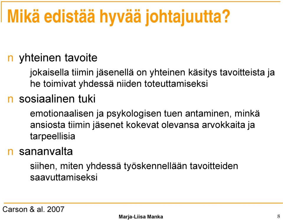 niiden toteuttamiseksi sosiaalinen tuki emotionaalisen ja psykologisen tuen antaminen, minkä ansiosta