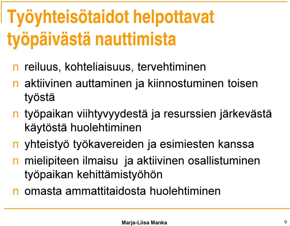 järkevästä käytöstä huolehtiminen yhteistyö työkavereiden ja esimiesten kanssa mielipiteen ilmaisu