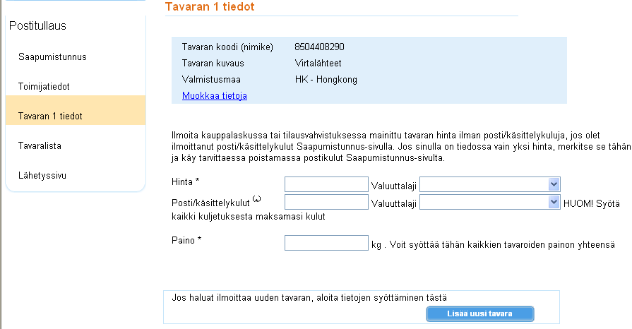 Postipaketin tullaus TAVARAN 1 TIEDOT Pääset muokkaamaan edellisellä sivulla ilmoittamiasi tietoja painamalla Muokkaa tietoja -linkkiä.