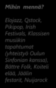Puutarhalyhtyjä Datatykki Mitä jaetaan? Korvatulppia Kertakäyttösadetakkeja Mihin mennä?