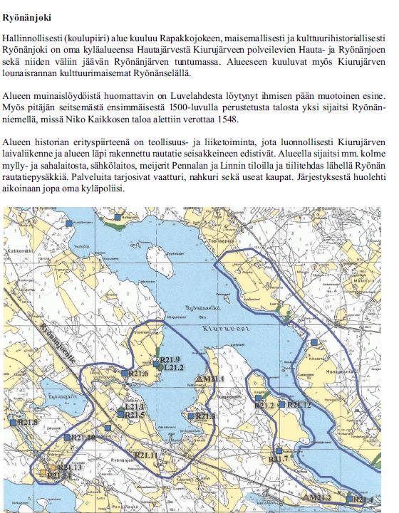 Ryönänjoki, Viereinen teksti Kiuruveden kulttuuriympäristö ja sen hoito, Hanna Oijala ja Mirja Nuutinen 2002 Ryönänjoen kylässä on vanhoja maatiloja pihapiirin rakennuksineen, seuraavat ovat