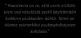 Tavoitteena ihmislähtöinen kaupunkisuunnittelu osallistumisen haasteet Kuka osallistuu? Elitistinen vs. keskusteleva osallistuminen Miten laaja joukko tavoitetaan?