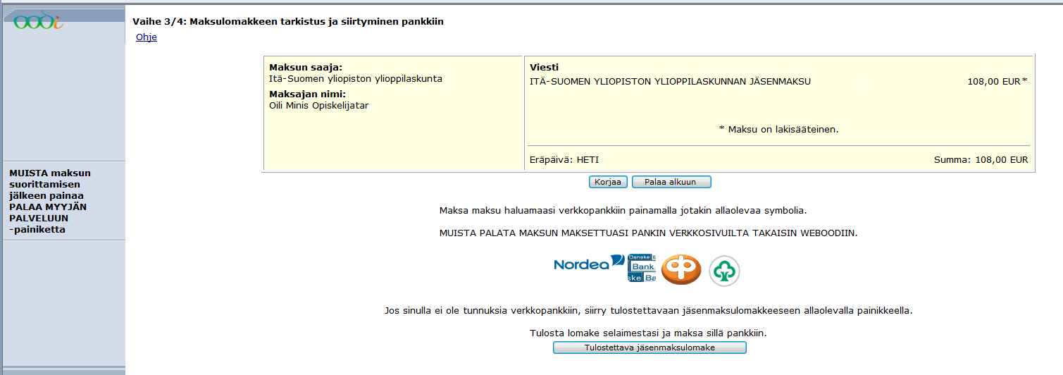 Vaihe 3 / Maksulomakkeen tarkistus ja siirtyminen verkkopankkiin TAI maksulomakkeen tulostus - Jos sinulla ei ola verkkopankkitunnuksia tarjolla oleviin verkkopankkeihin (Nordea, Danske