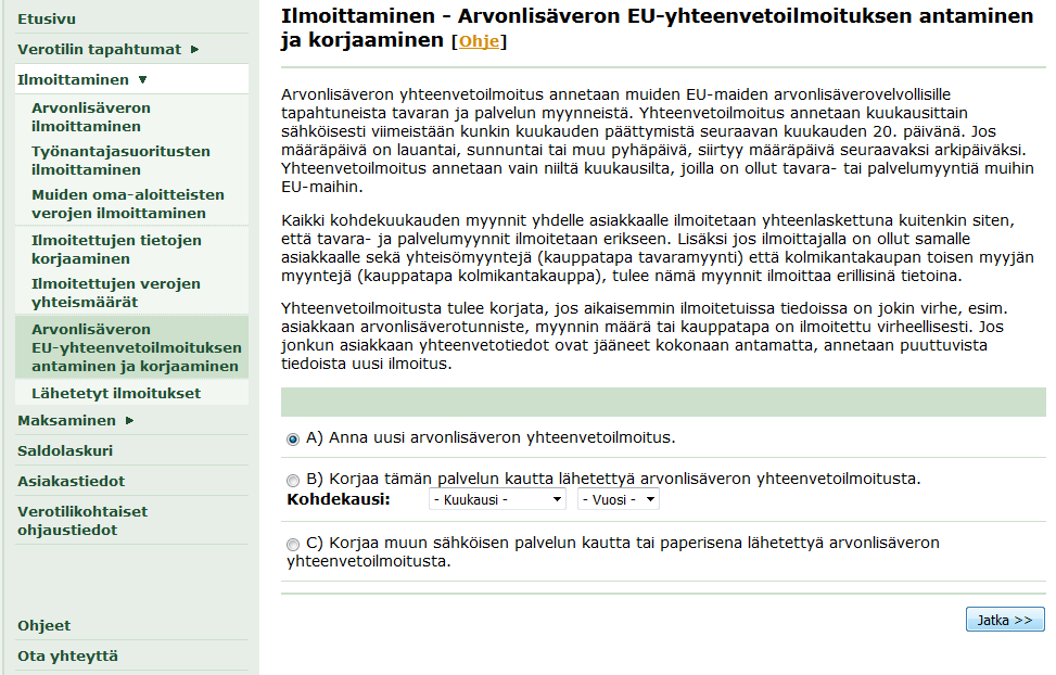 7 Tavaran myynti voidaan kirjata yhteisötavaramyynniksi tilille 3355, jos ostajan VATtunnus on voimassa. Yhteisömyynti-ilmoitus on tehtävä viimeistään kohdekuukautta seuraavan kuukauden 20. päivä.