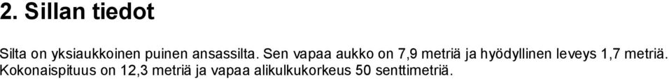 Sen vapaa aukko on 7,9 metriä ja hyödyllinen