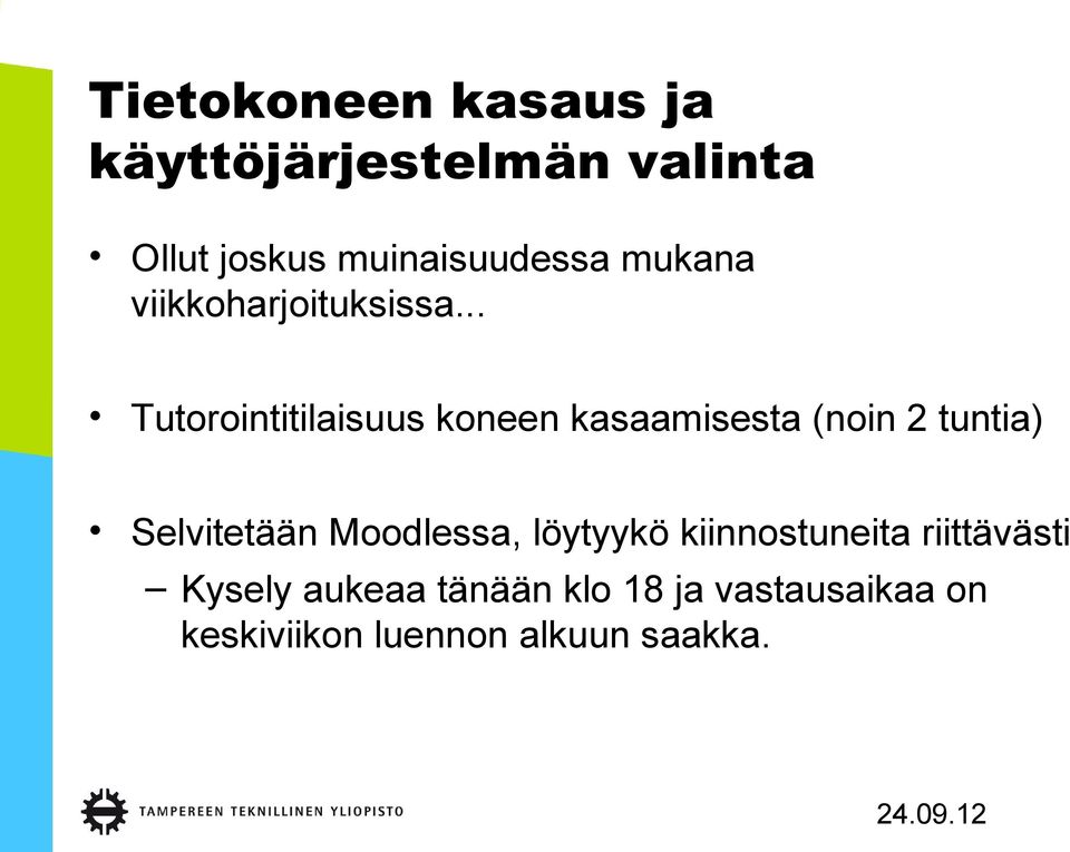 .. Tutorointitilaisuus koneen kasaamisesta (noin 2 tuntia) Selvitetään