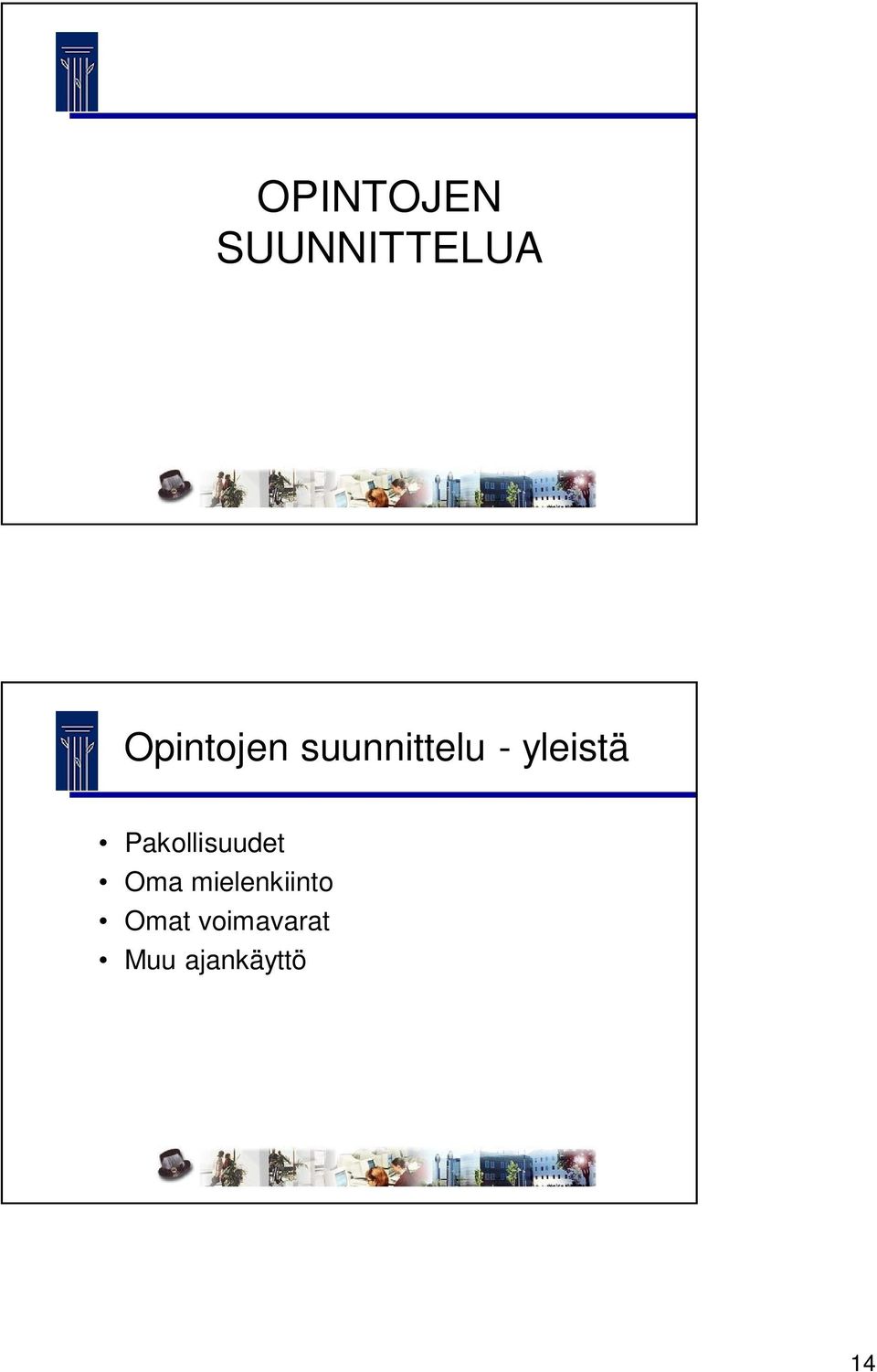 yleistä Pakollisuudet Oma