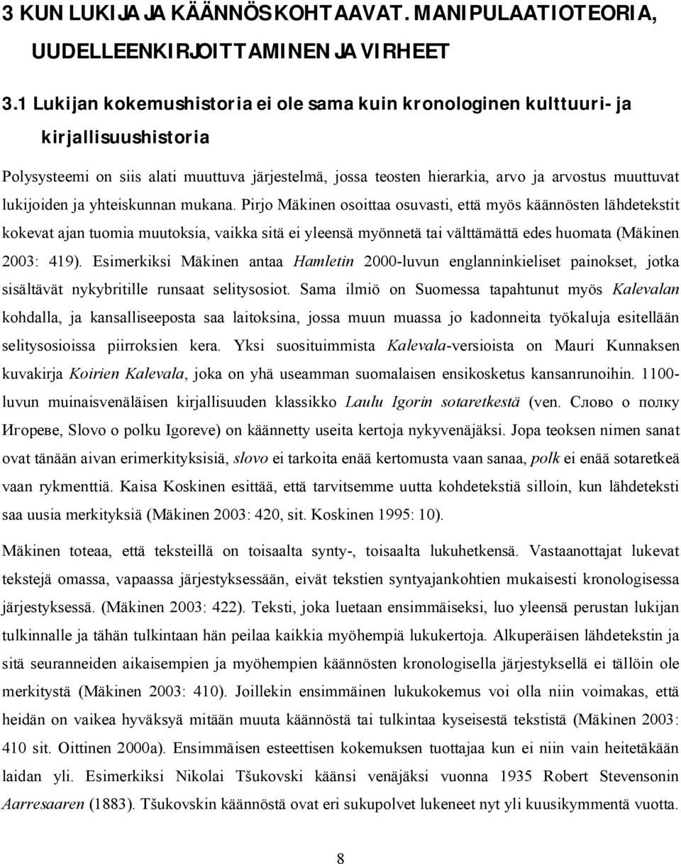 lukijoiden ja yhteiskunnan mukana.
