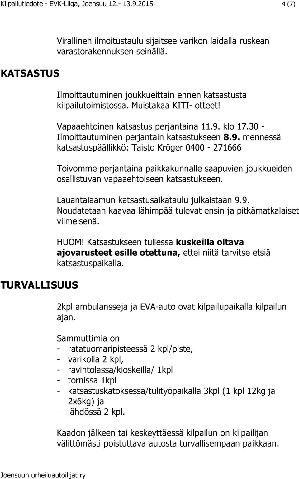 klo 17.30 - Ilmoittautuminen perjantain katsastukseen 8.9.