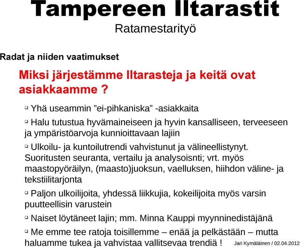 vahvistunut ja välineellistynyt. Suoritusten seuranta, vertailu ja analysoisnti; vrt.