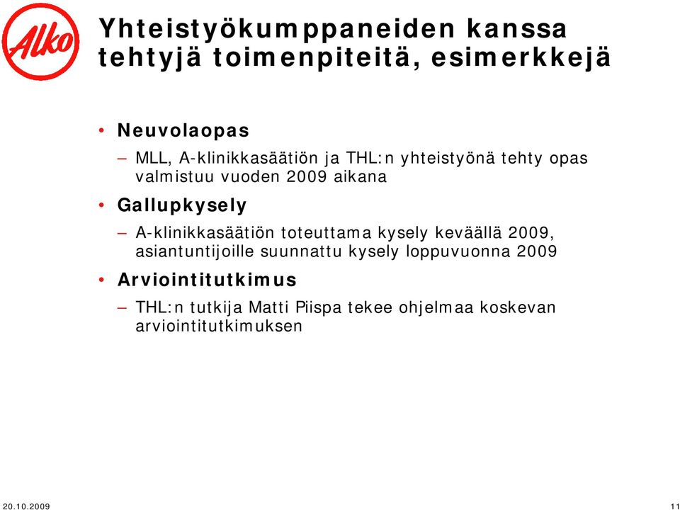 A-klinikkasäätiön toteuttama kysely keväällä 2009, asiantuntijoille suunnattu kysely