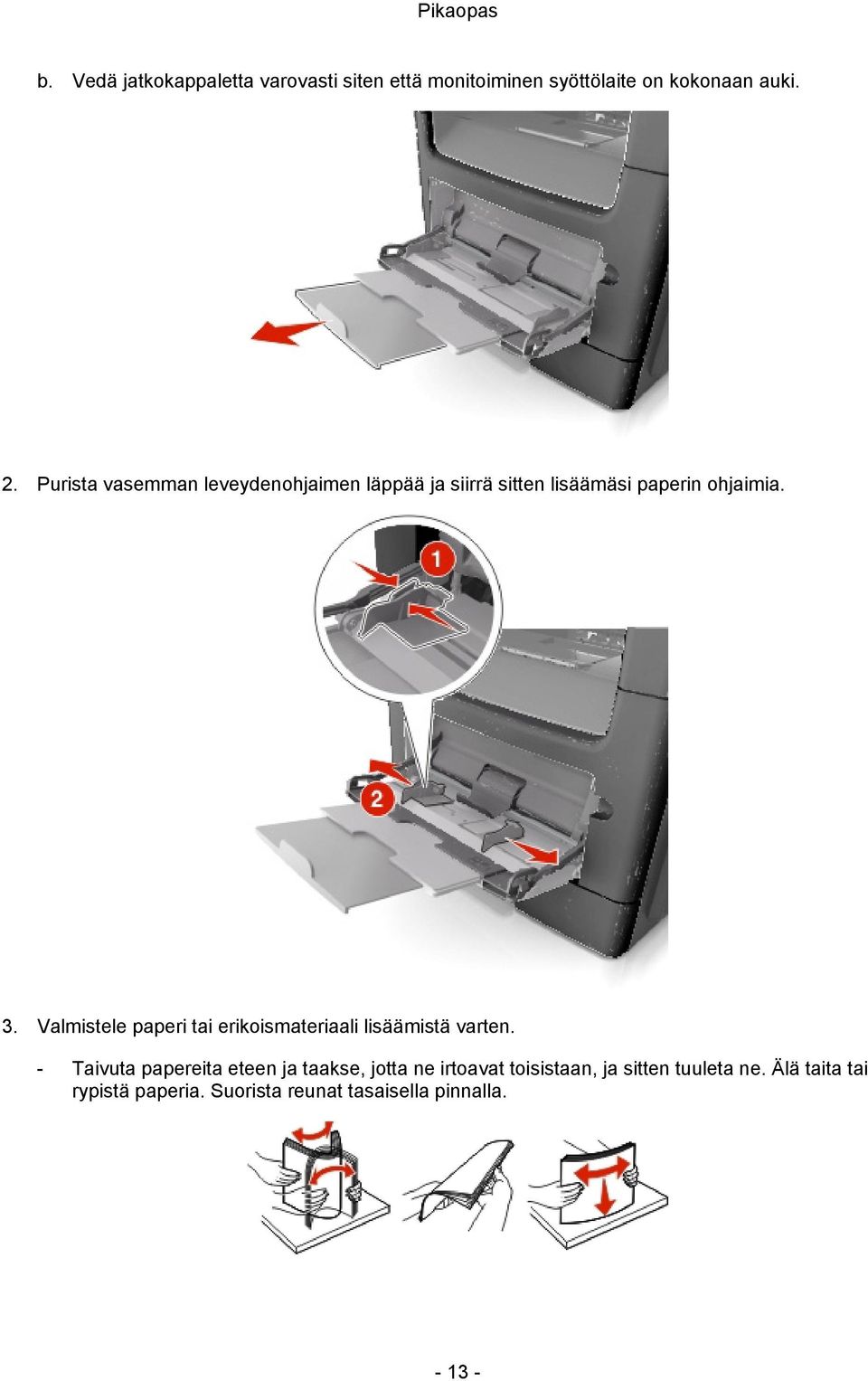 Valmistele paperi tai erikoismateriaali lisäämistä varten.