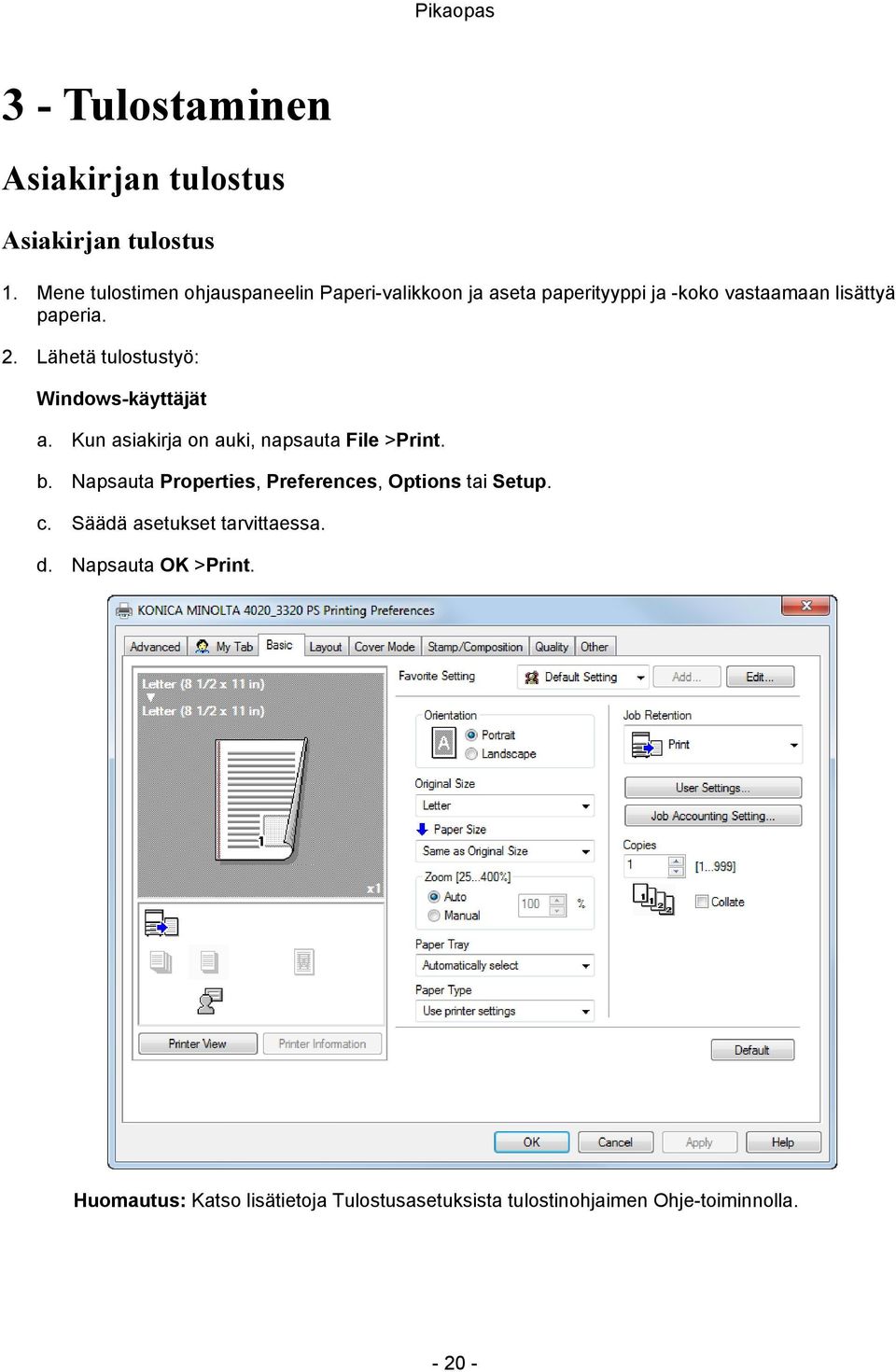 Lähetä tulostustyö: Windows-käyttäjät a. Kun asiakirja on auki, napsauta File >Print. b.