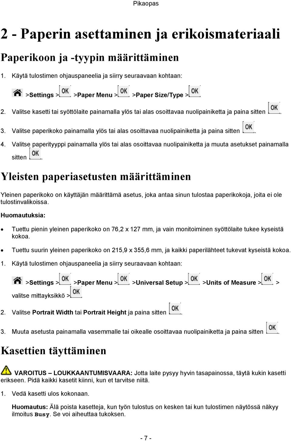 Valitse paperityyppi painamalla ylös tai alas osoittavaa nuolipainiketta ja muuta asetukset painamalla sitten.