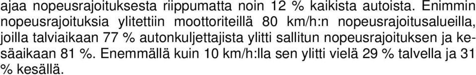 nopeusrajoitusalueilla, joilla talviaikaan 77 % autonkuljettajista ylitti