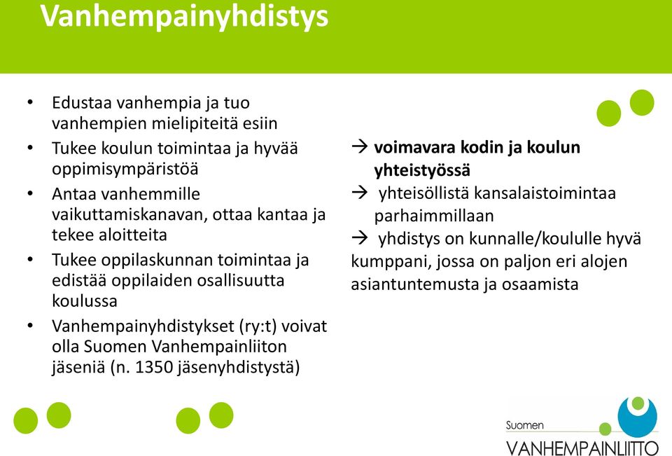 Vanhempainyhdistykset (ry:t) voivat olla Suomen Vanhempainliiton jäseniä (n.