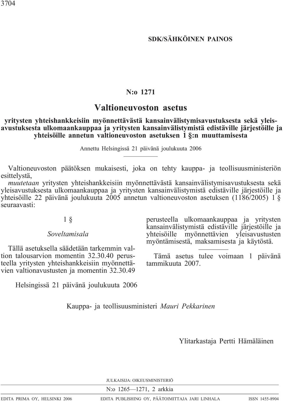 joka on tehty kauppa- ja teollisuusministeriön esittelystä, muutetaan yritysten yhteishankkeisiin myönnettävästä kansainvälistymisavustuksesta sekä yleisavustuksesta ulkomaankauppaa ja yritysten