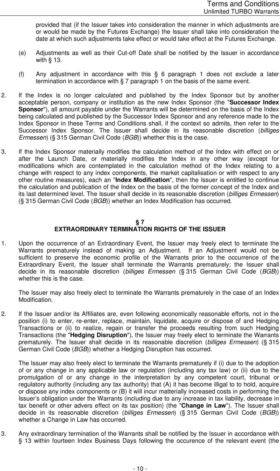 (e) (f) Adjustments as well as their Cut-off Date shall be notified by the Issuer in accordance with 13.