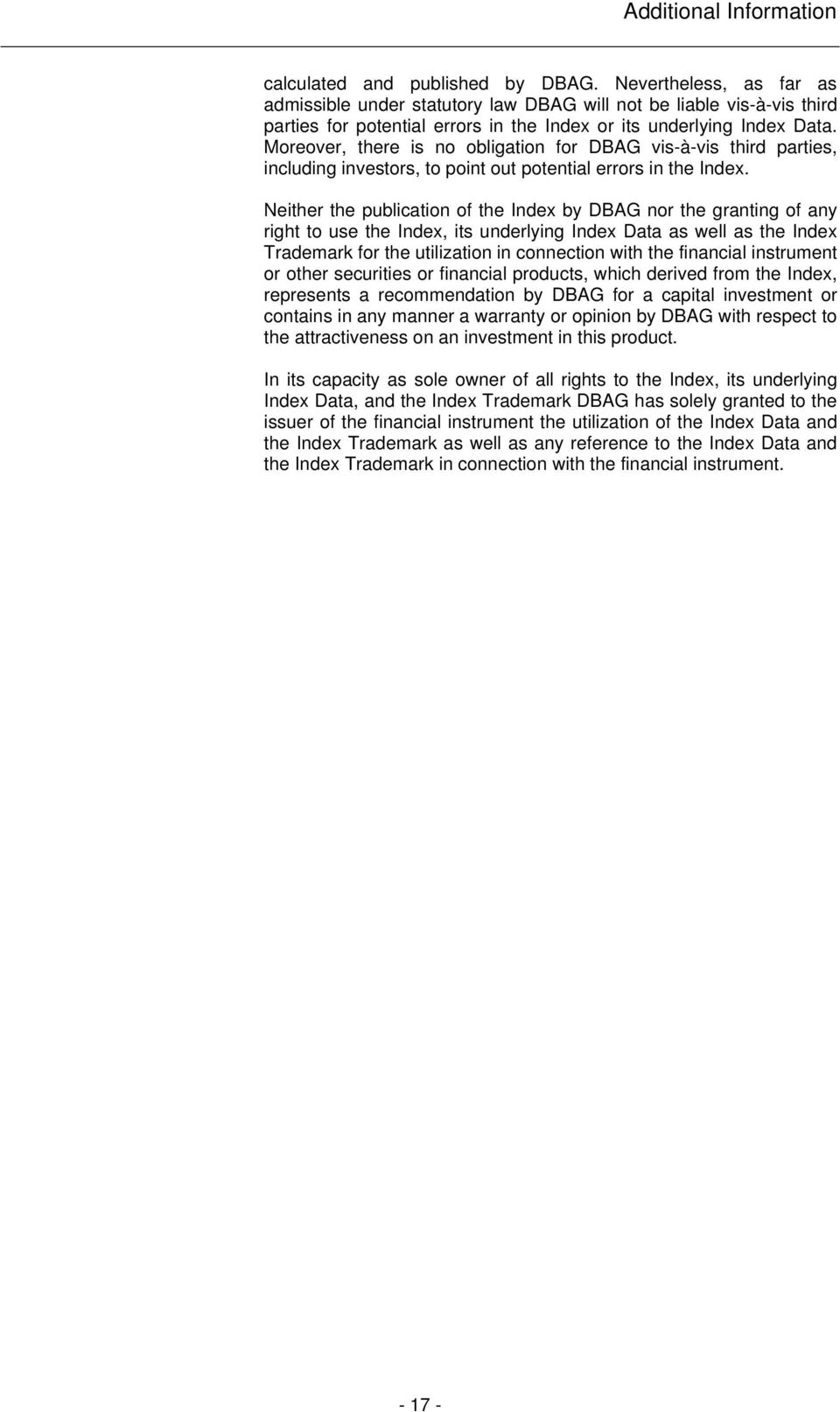 Moreover, there is no obligation for DBAG vis-à-vis third parties, including investors, to point out potential errors in the Index.