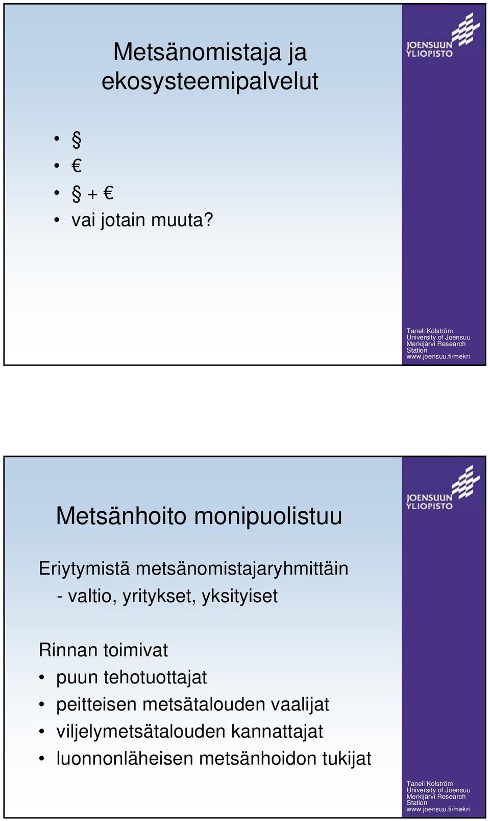 yritykset, yksityiset Rinnan toimivat puun tehotuottajat peitteisen