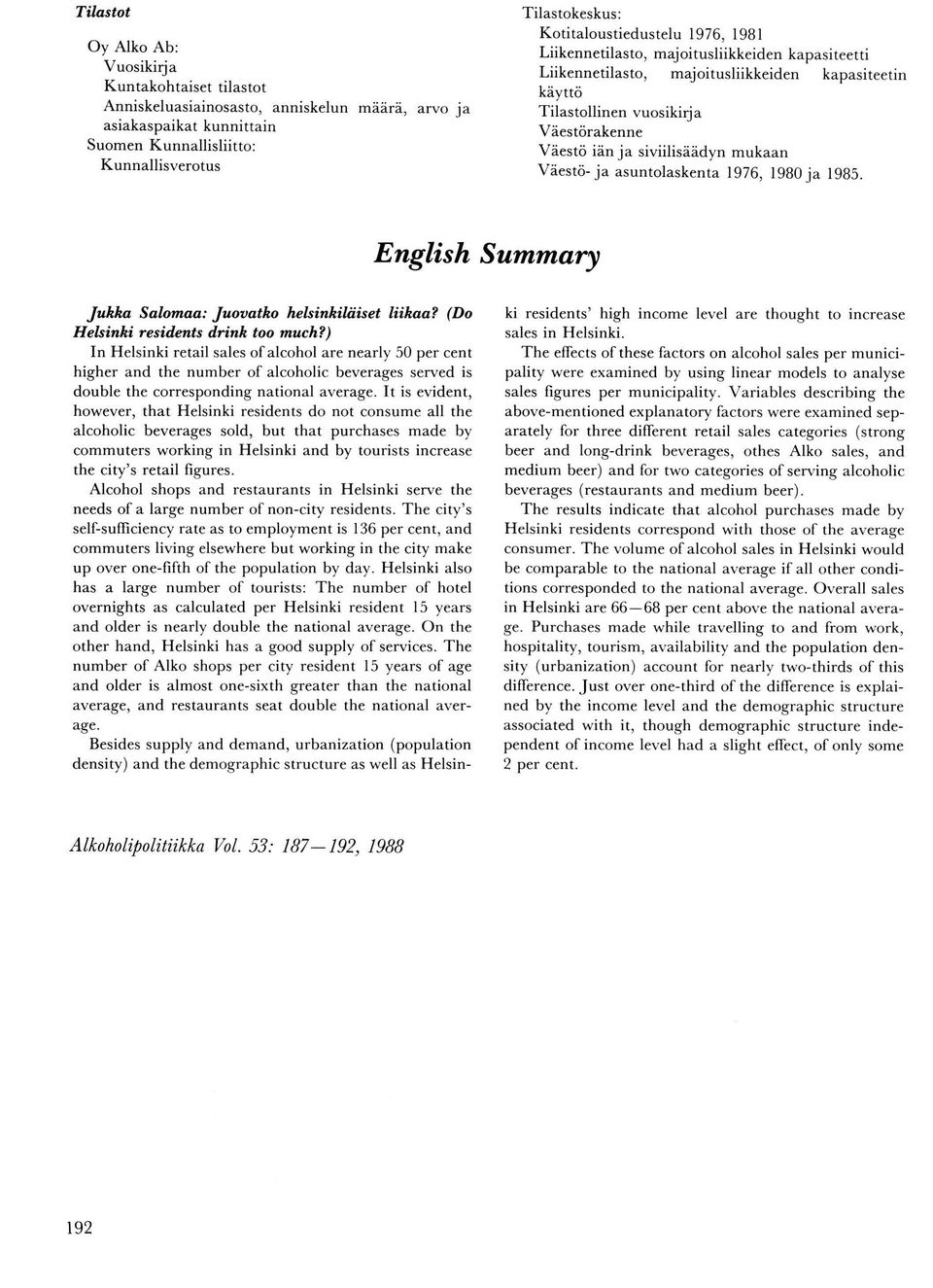 siviilisäädyn mukaan Väestö-ja asuntolaskenta 197G, l9b0 ia 1985. English Summary Jukka Salomaa: Juooatho helsinhiläiset lükaa? (Do resöd.ents drink too much?
