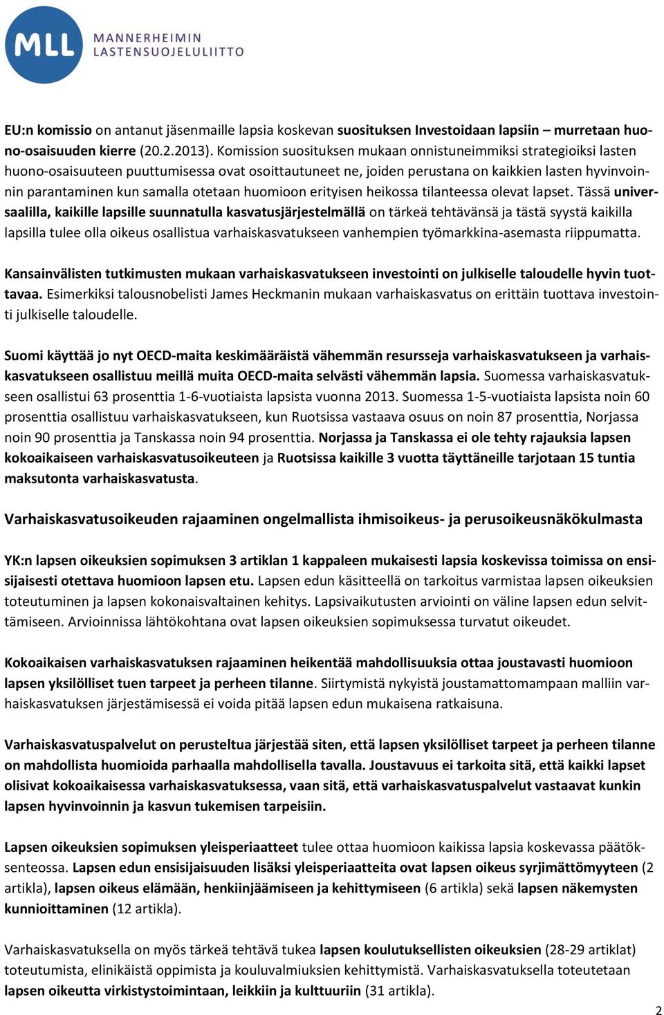 otetaan huomioon erityisen heikossa tilanteessa olevat lapset.