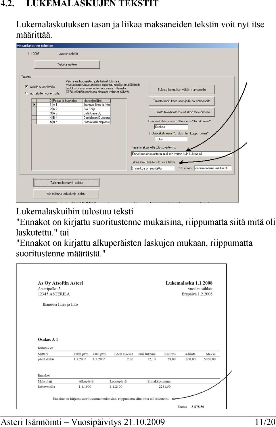 Lukemalaskuihin tulostuu teksti "Ennakot on kirjattu suoritustenne mukaisina, riippumatta