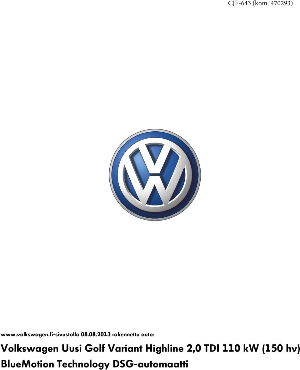 08.2013 rakennettu auto: Volkswagen Uusi