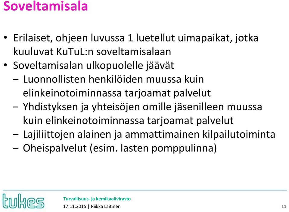 palvelut Yhdistyksen ja yhteisöjen omille jäsenilleen muussa kuin elinkeinotoiminnassa tarjoamat palvelut