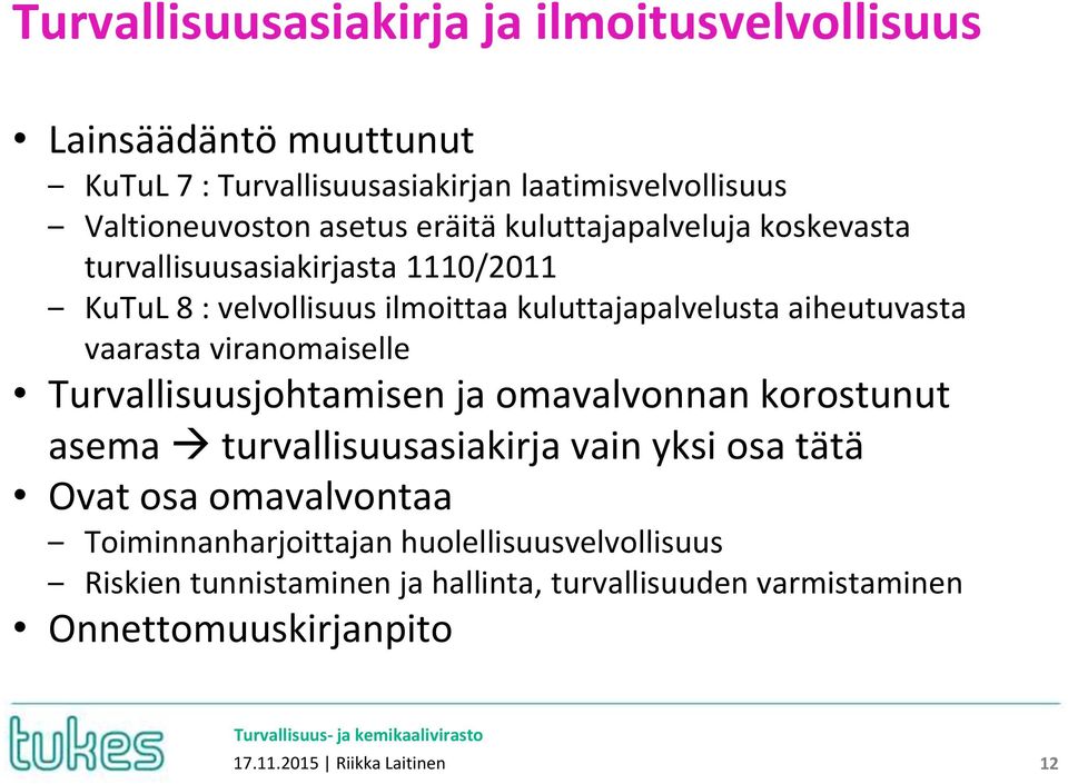viranomaiselle Turvallisuusjohtamisen ja omavalvonnan korostunut asema turvallisuusasiakirja vain yksi osa tätä Ovat osa omavalvontaa
