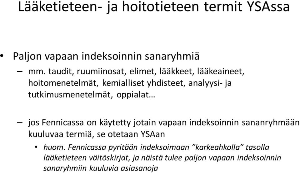 tutkimusmenetelmät, oppialat jos Fennicassa on käytetty jotain vapaan indeksoinnin sananryhmään kuuluvaa termiä, se