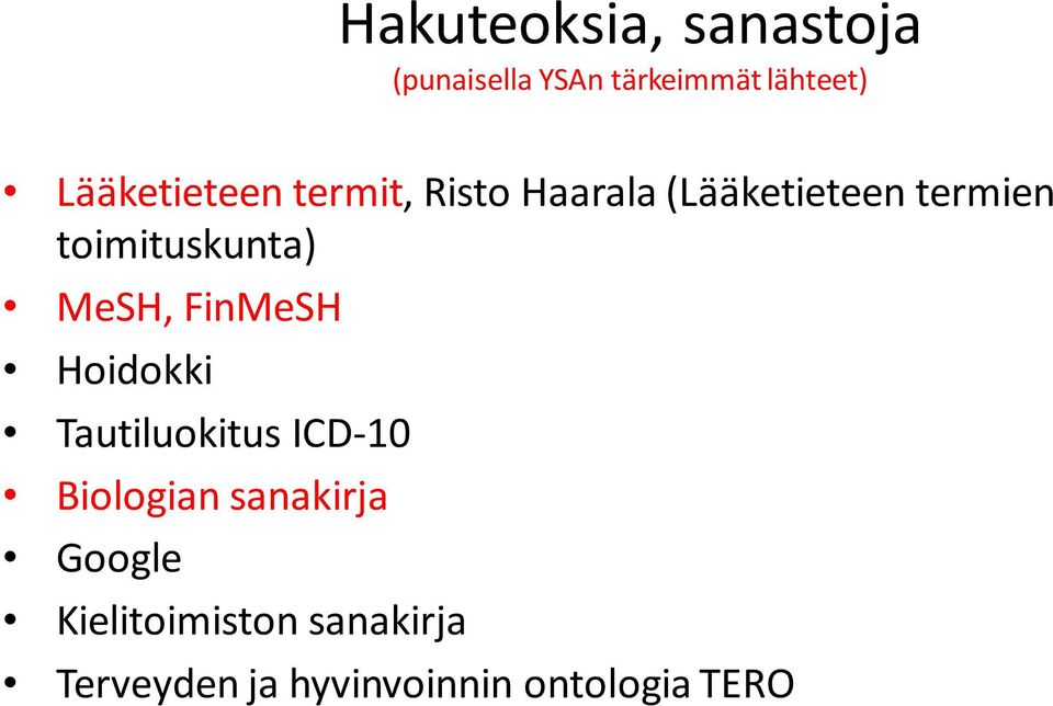 toimituskunta) MeSH, FinMeSH Hoidokki Tautiluokitus ICD-10