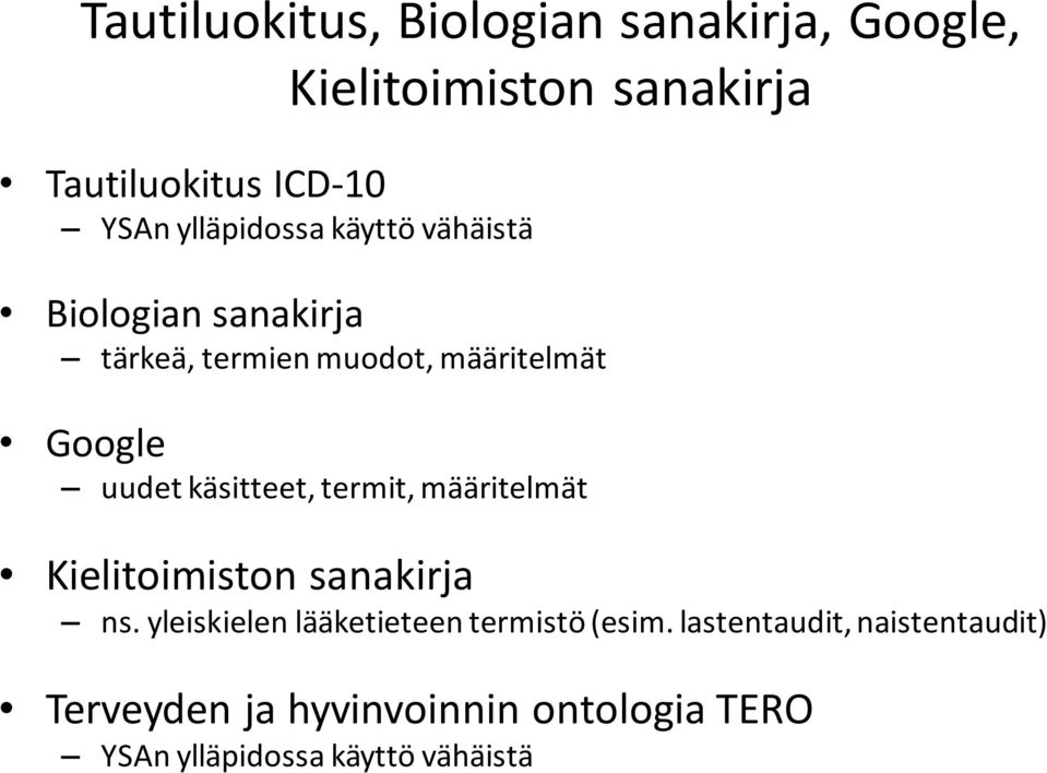 käsitteet, termit, määritelmät Kielitoimiston sanakirja ns.