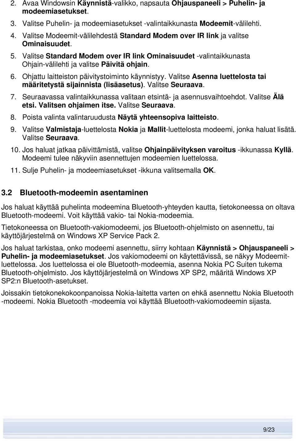 Ohjattu laitteiston päivitystoiminto käynnistyy. Valitse Asenna luettelosta tai määritetystä sijainnista (lisäasetus). Valitse Seuraava. 7.