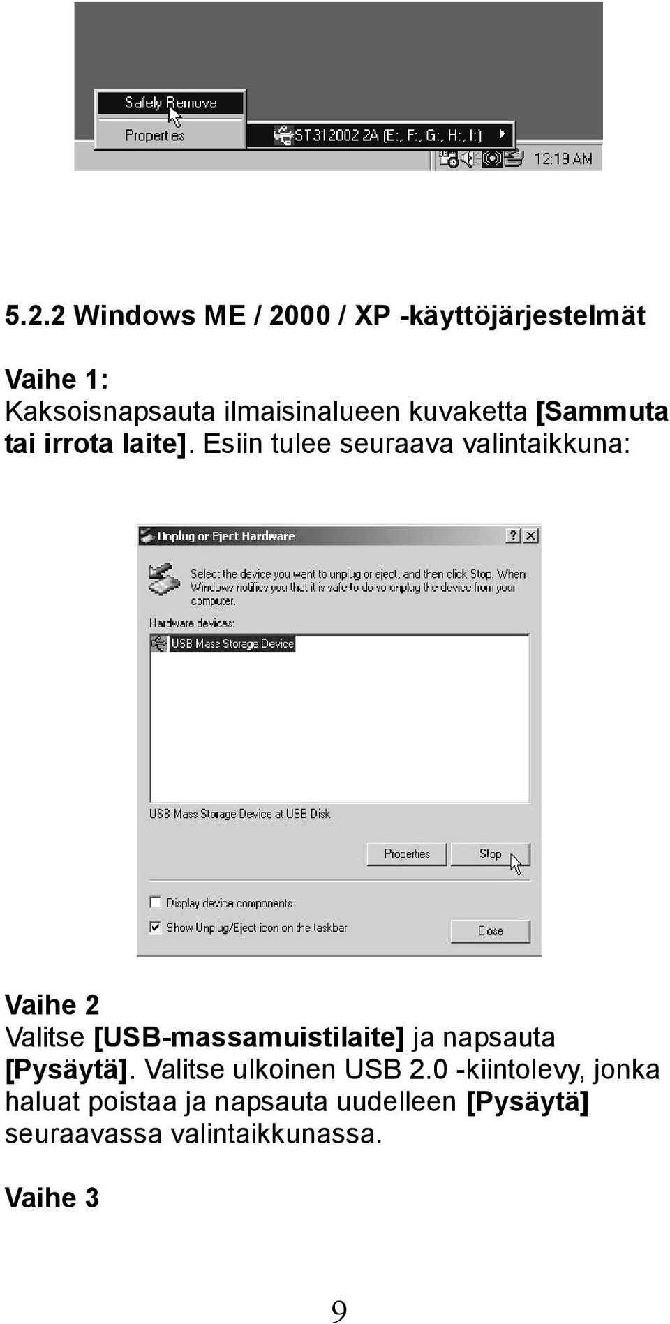 Esiin tulee seuraava valintaikkuna: Vaihe 2 Valitse [USB-massamuistilaite] ja napsauta