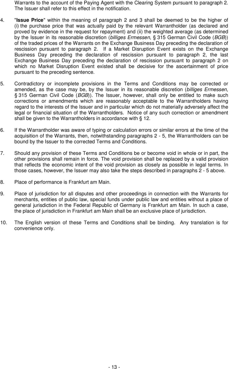 evidence in the request for repayment) and (ii) the weighted average (as determined by the Issuer in its reasonable discretion (billiges Ermessen, 315 German Civil Code (BGB)) of the traded prices of