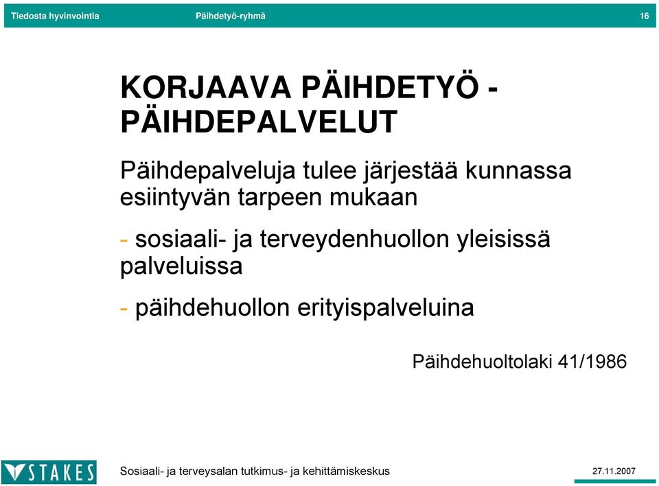 esiintyvän tarpeen mukaan - sosiaali- ja terveydenhuollon