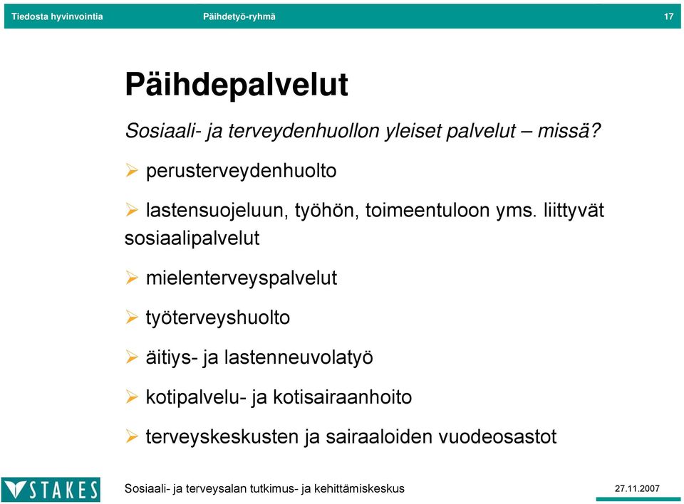 perusterveydenhuolto lastensuojeluun, työhön, toimeentuloon yms.