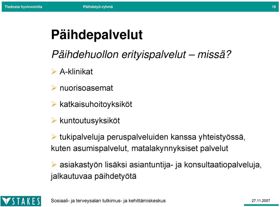 A-klinikat nuorisoasemat katkaisuhoitoyksiköt kuntoutusyksiköt tukipalveluja