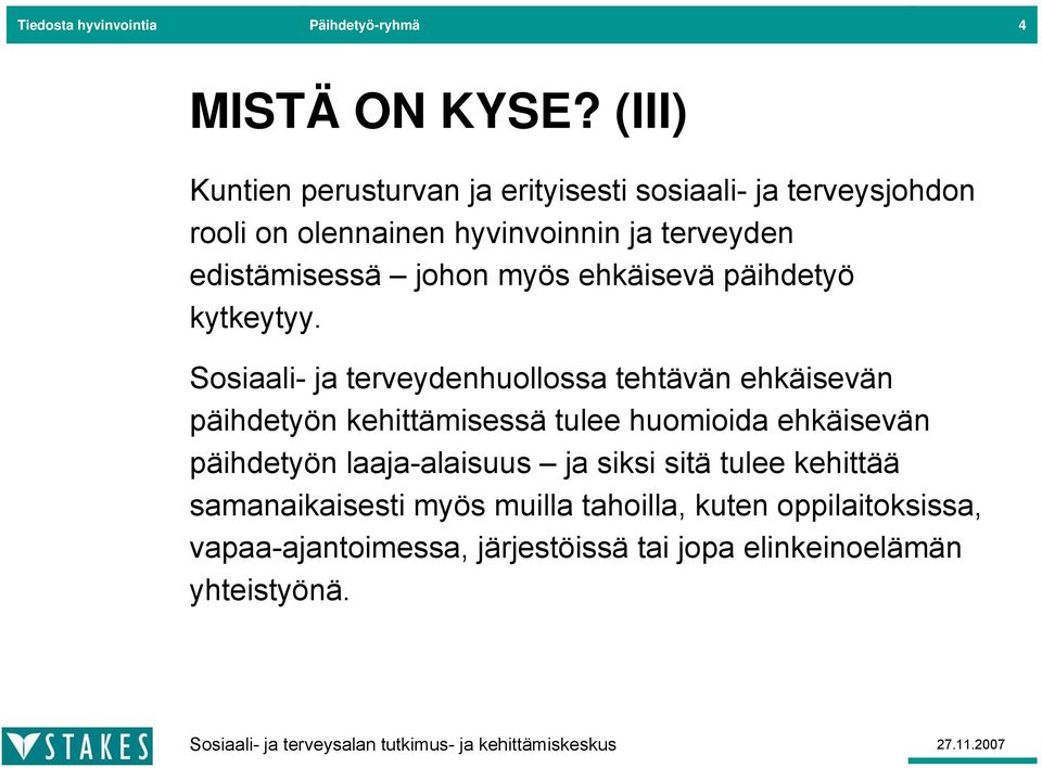 johon myös ehkäisevä päihdetyö kytkeytyy.