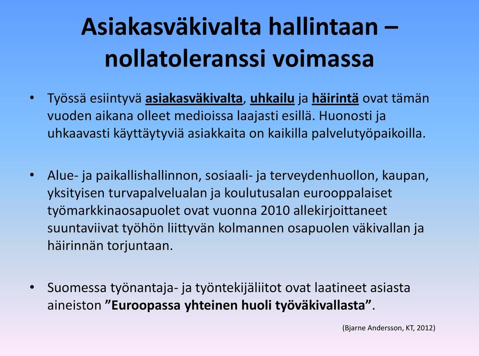 Alue- ja paikallishallinnon, sosiaali- ja terveydenhuollon, kaupan, yksityisen turvapalvelualan ja koulutusalan eurooppalaiset työmarkkinaosapuolet ovat vuonna 2010