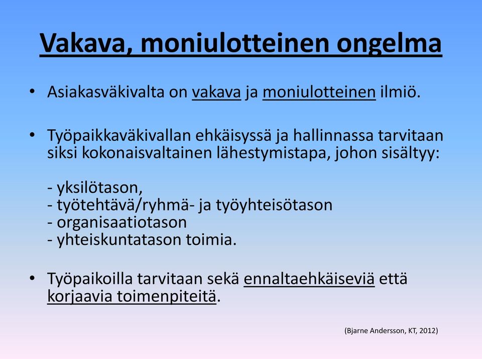 johon sisältyy: - yksilötason, - työtehtävä/ryhmä- ja työyhteisötason - organisaatiotason -