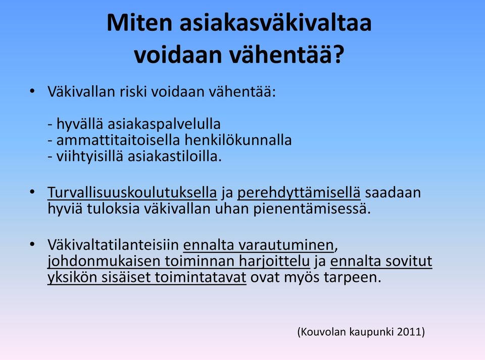 viihtyisillä asiakastiloilla.