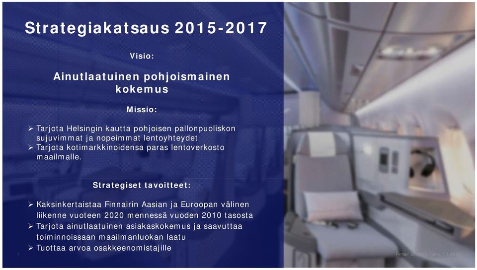 Strategiset tavoitteet: 9 Kaksinkertaistaa Finnairin Aasian ja Euroopan välinen liikenne vuoteen 2020 mennessä vuoden