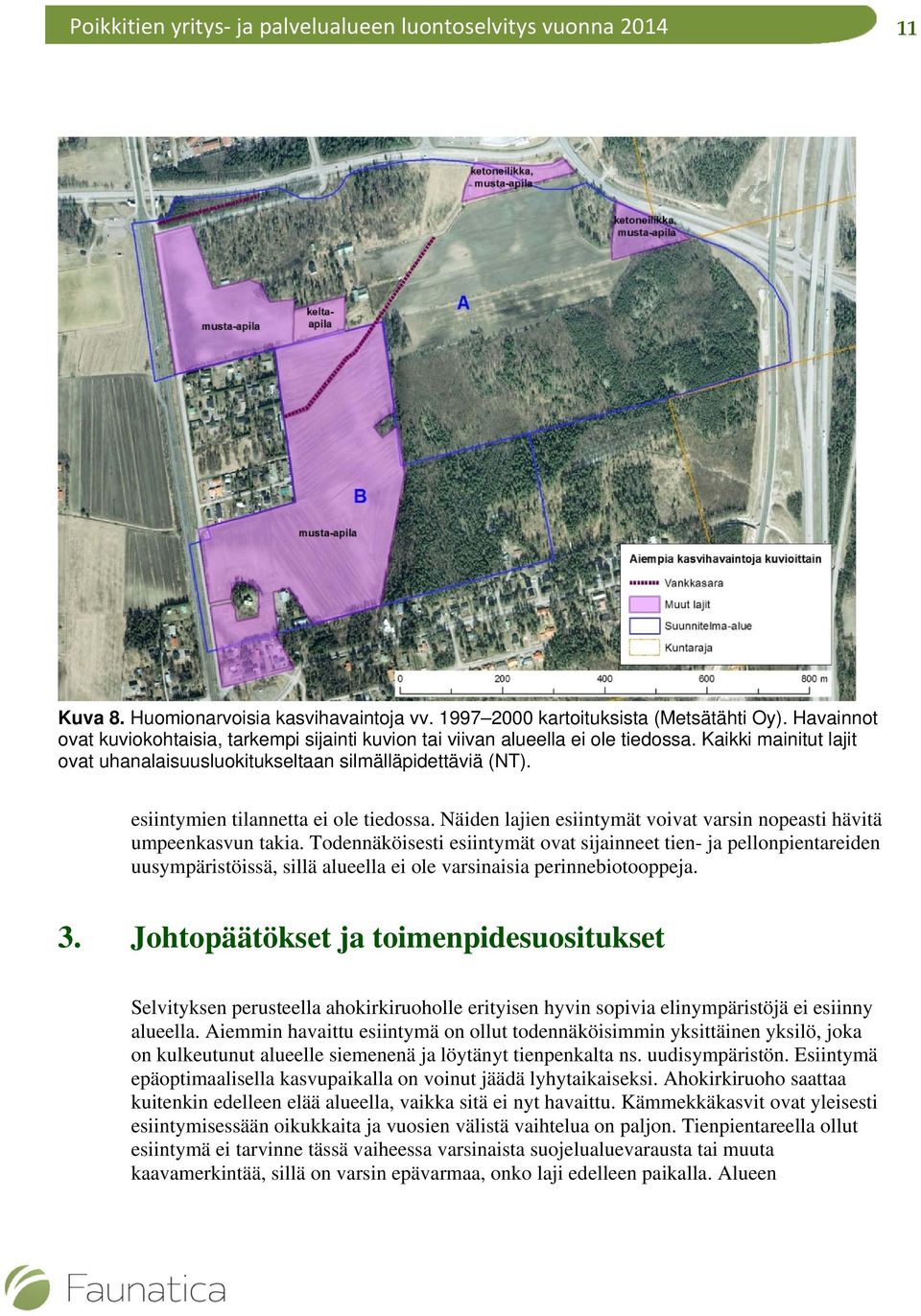 Todennäköisesti esiintymät ovat sijainneet tien- ja pellonpientareiden uusympäristöissä, sillä alueella ei ole varsinaisia perinnebiotooppeja. 3.