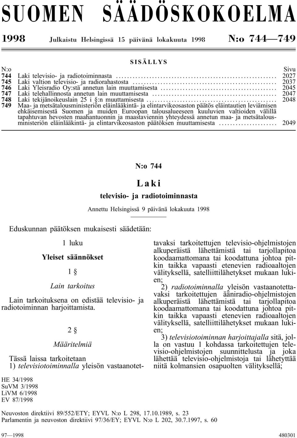 .. 2048 749 Maa- ja metsätalousministeriön eläinlääkintä- ja elintarvikeosaston päätös eläintautien leviämisen ehkäisemisestä Suomen ja muiden Euroopan talousalueeseen kuuluvien valtioiden välillä
