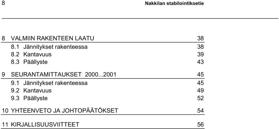 3 Päällyste 43 9 SEURANTAMITTAUKSET 2...21 45 9.