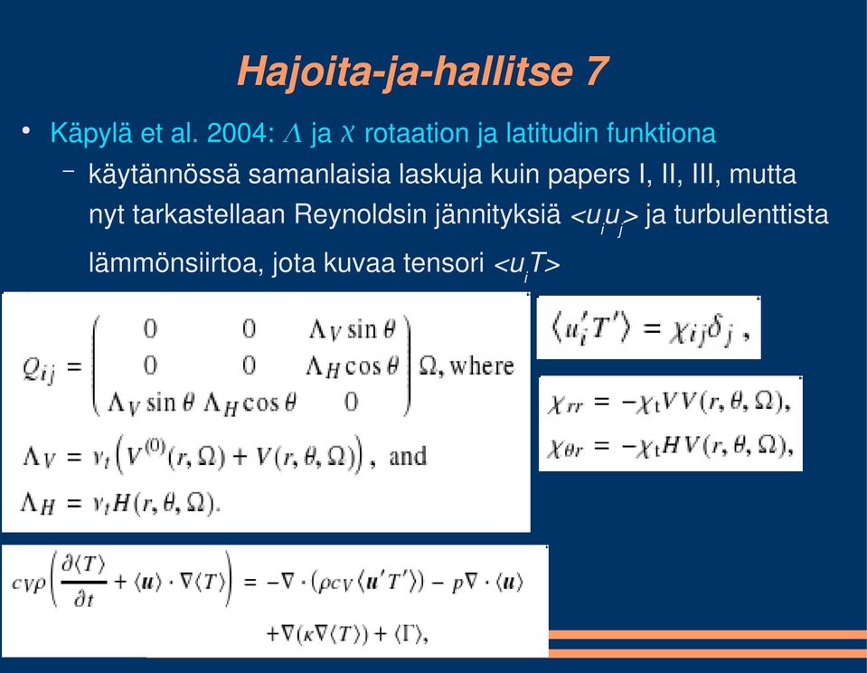 samanlaisia laskuja kuin papers I, II, III, mutta nyt